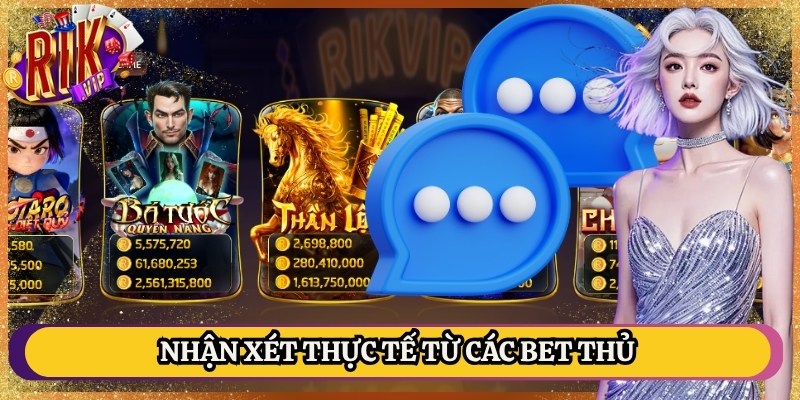 Nhận xét thực tế từ các bet thủ