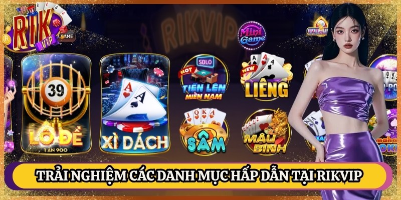 Trải nghiệm các danh mục hấp dẫn tại Rikvip