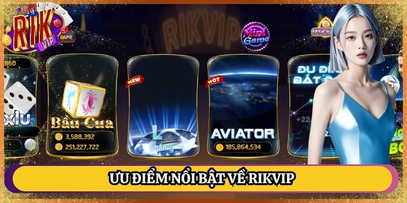 Ưu điểm nổi bật về Rikvip